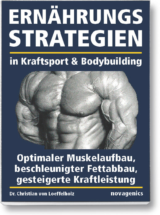 Ernährungsstrategien in Kraftsport & Bodybuilding (Christian Von Loeffelholz)