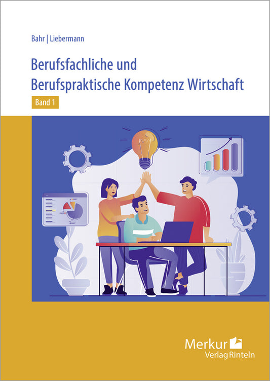 Berufsfachliche und Berufspraktische Kompetenz Wirtschaft Band 1 (Annelie Bahr)