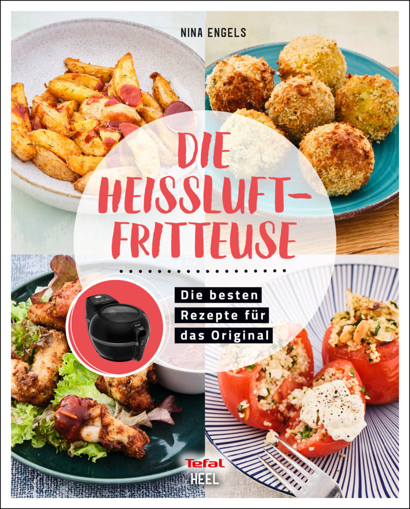 Tefal: Die Heißluftfritteuse - Airfryer Kochbuch (Nina Engels)