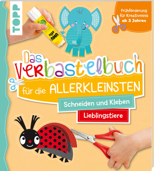 Das Verbastelbuch für die Allerkleinsten. Schneiden und Kleben. Meine Lieblingstiere (Ursula Schwab)