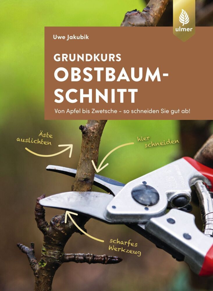 Grundkurs Obstbaumschnitt (Uwe Jakubik)