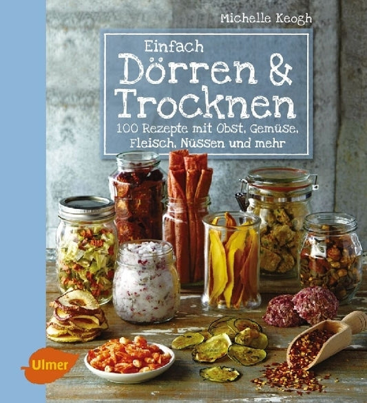 Einfach Dörren & Trocknen (Michelle Keogh)