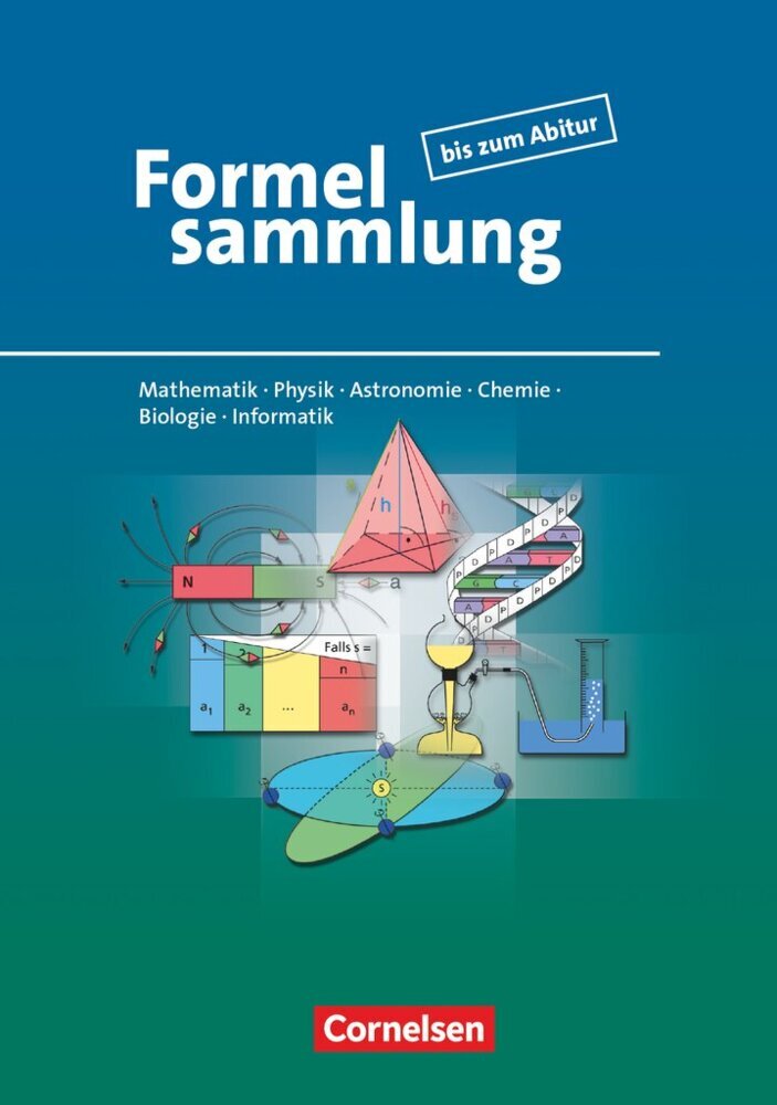 Formelsammlung bis zum Abitur - Mathematik - Physik - Astronomie - Chemie - Biologie - Informatik (Lutz Engelmann)