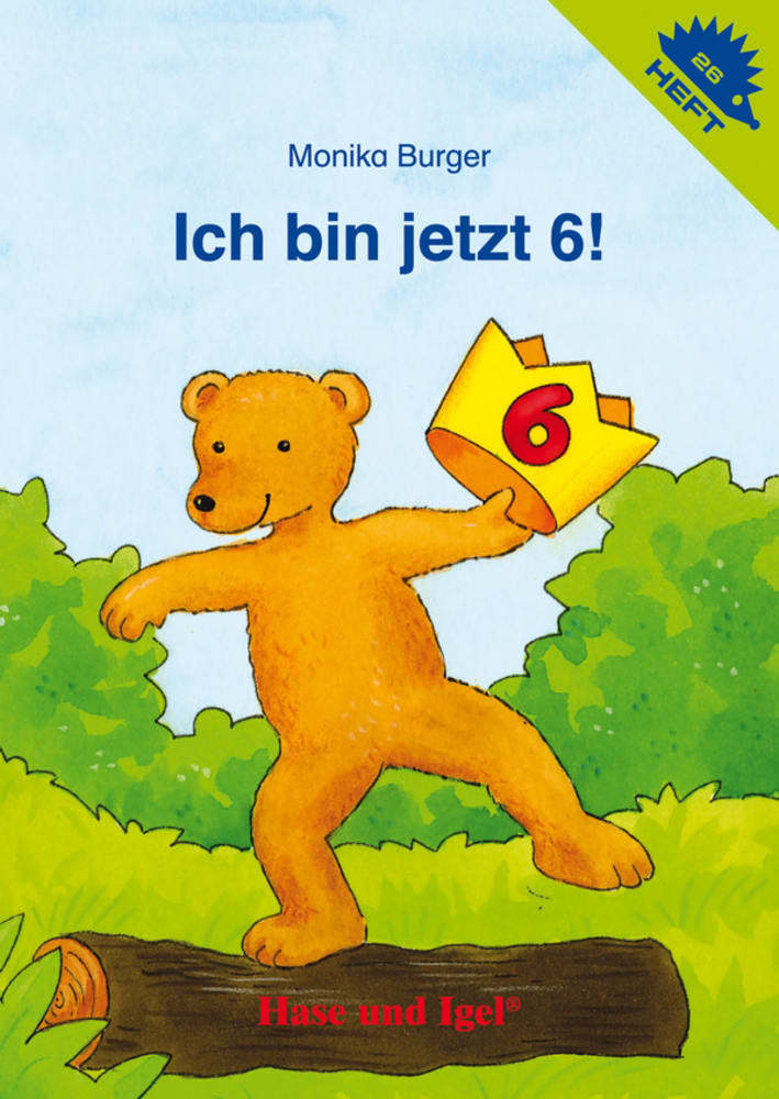 Ich bin jetzt 6! / Igelheft 26 (Monika Burger)