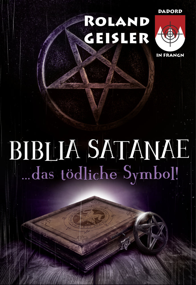 Biblia Satanae...das tödliche Symbol! (Roland Geisler)