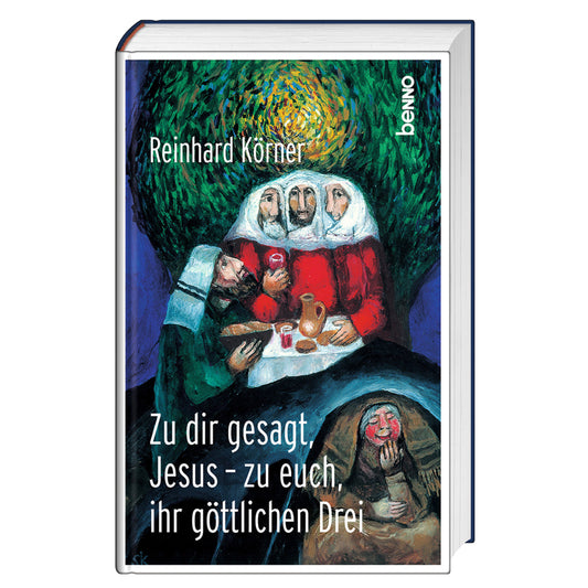 Zu dir gesagt, Jesus - zu euch ihr göttlichen Drei (Reinhard Körner)