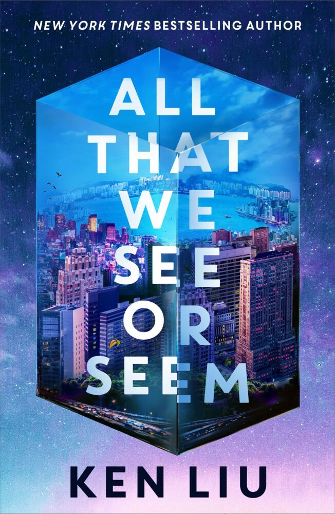 All That We See or Seem (Ken Liu)