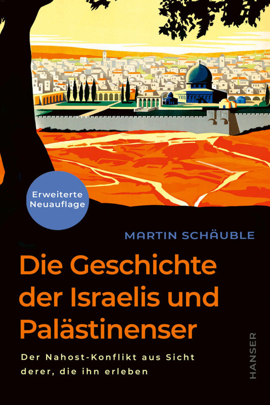 Die Geschichte der Israelis und Palästinenser (erweiterte Neuauflage) (Martin Schäuble)