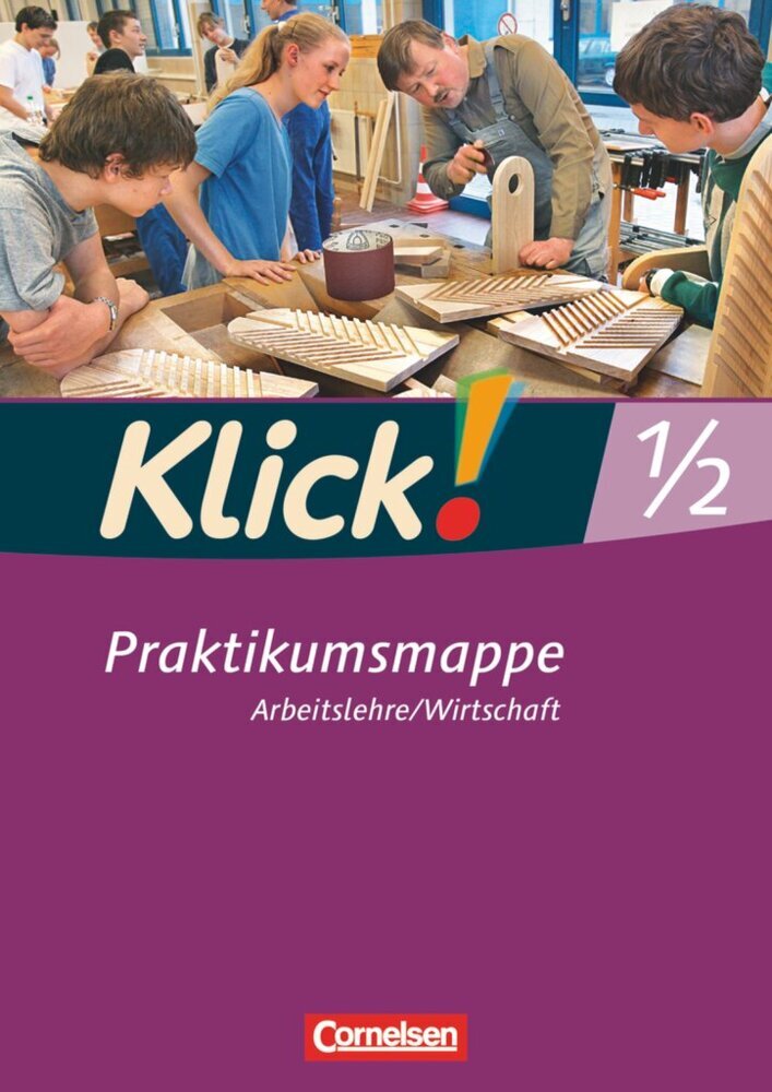 Klick! Arbeitslehre/Wirtschaft - Alle Bundesländer - Ausgabe ab 2011 - Band 1 und 2