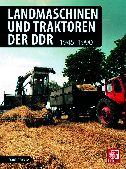 Landmaschinen und Traktoren der DDR (Frank Rönicke)