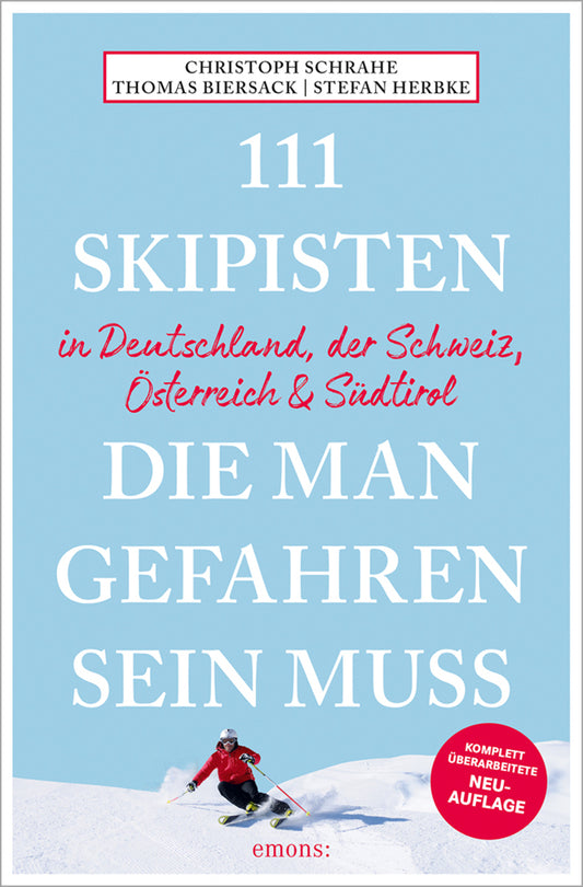 111 Skipisten, die man gefahren sein muss (Deutschland, Schweiz, Österreich & Südtirol) (Christoph Schrahe)