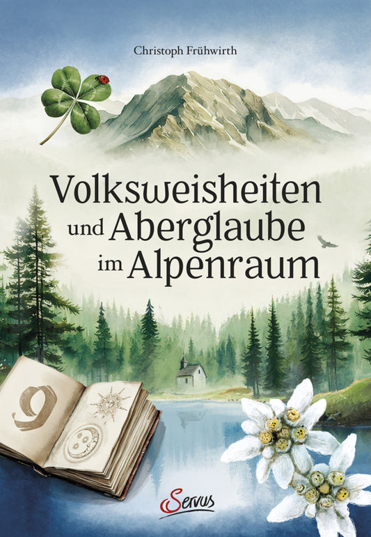 Volksweisheiten und Aberglaube im Alpenraum (Christoph Frühwirth)