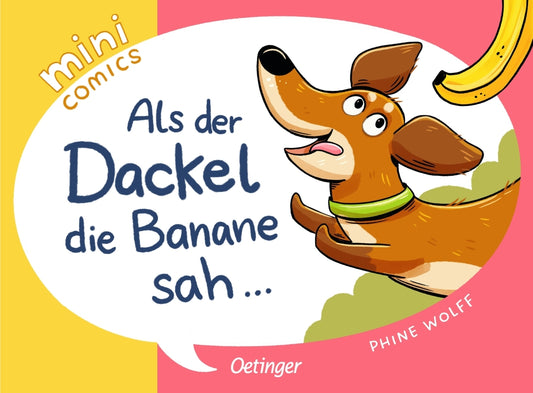 Mini Comics. Als der Dackel die Banane sah ... (Phine Wolff)