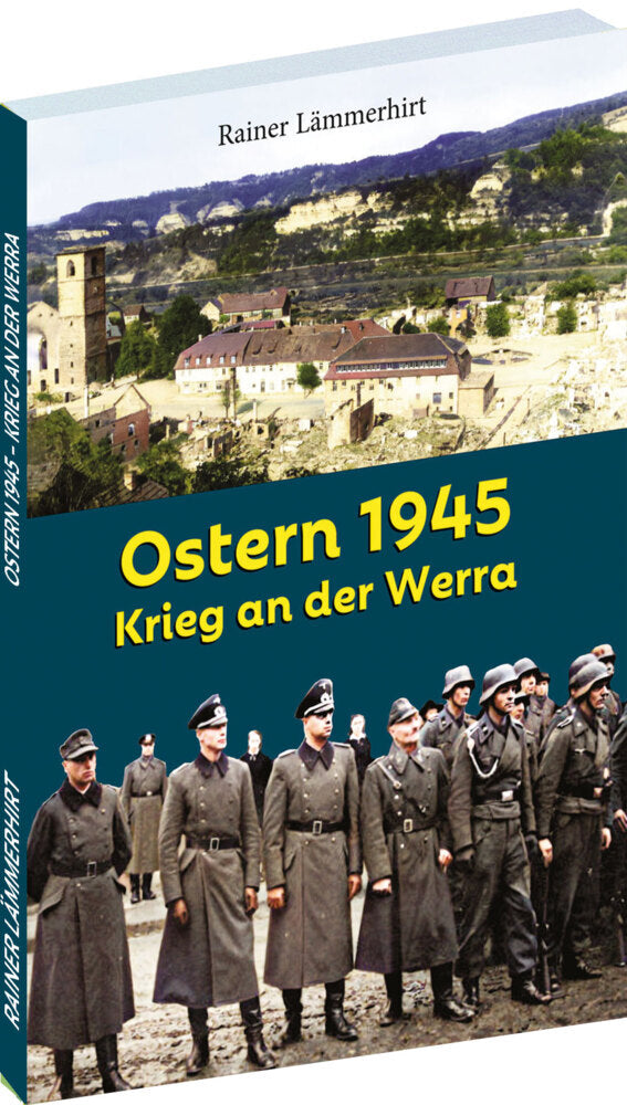 Ostern 1945- Krieg an der Werra (Rainer Lämmerhirt)