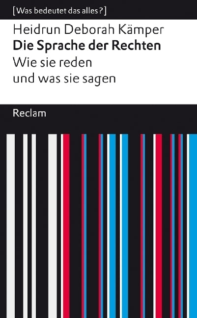 Die Sprache der Rechten. Wie sie reden und was sie sagen (Heidrun Deborah Kämper)