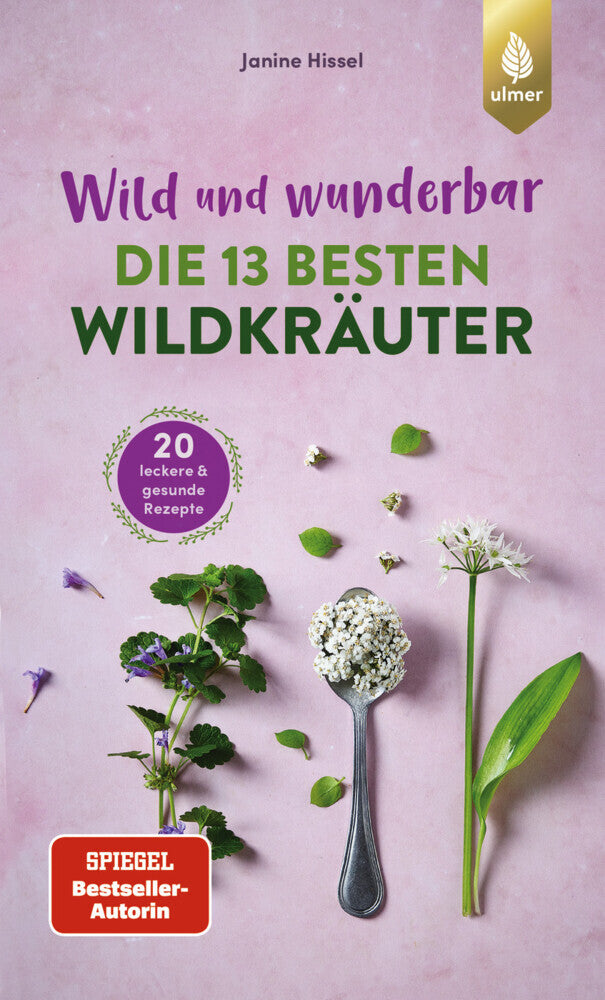 Wild und wunderbar: die 13 besten Wildkräuter (Janine Hissel)