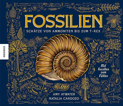 Fossilien - Schätze von Ammoniten bis zum T. Rex (Amy Atwater)