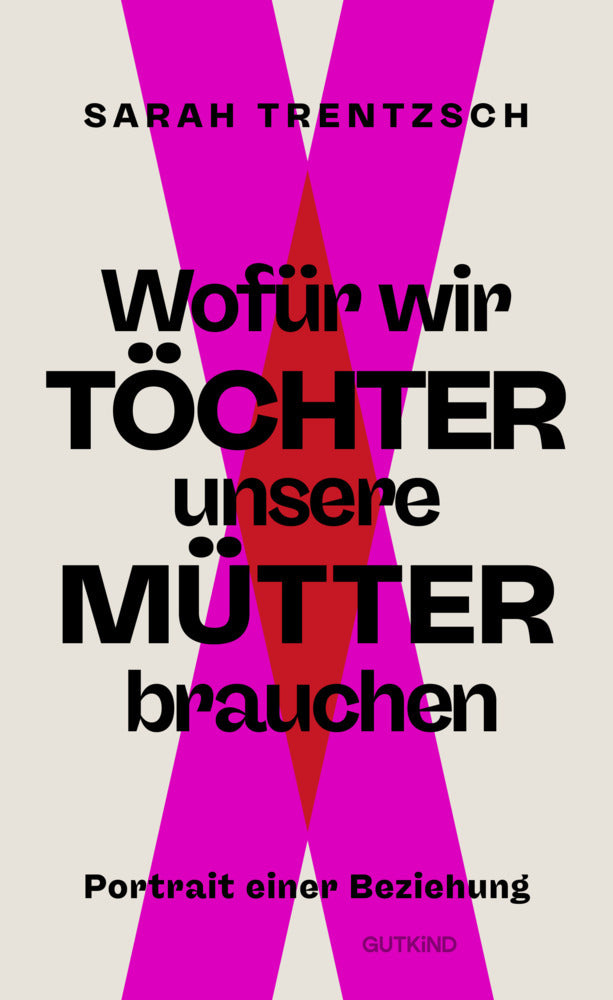 Wofür wir Töchter unsere Mütter brauchen (Sarah Trentzsch)