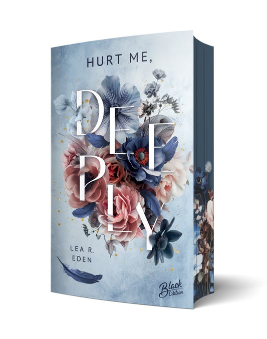 Hurt Me, Deeply | Mit wunderschönem Farbschnitt (Lea R. Eden)