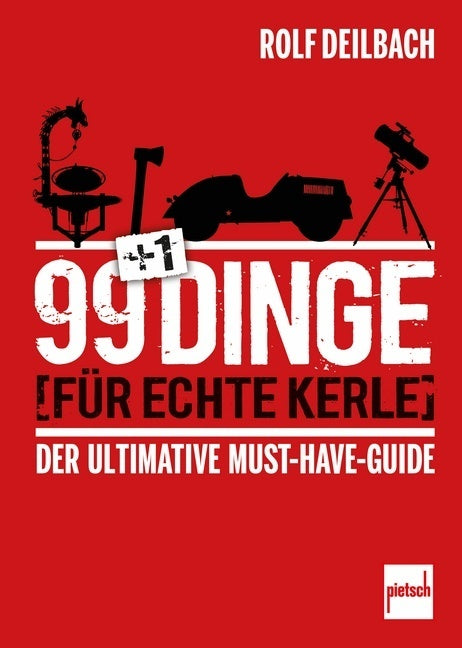 99 +1 Dinge für echte Kerle (Rolf Deilbach)
