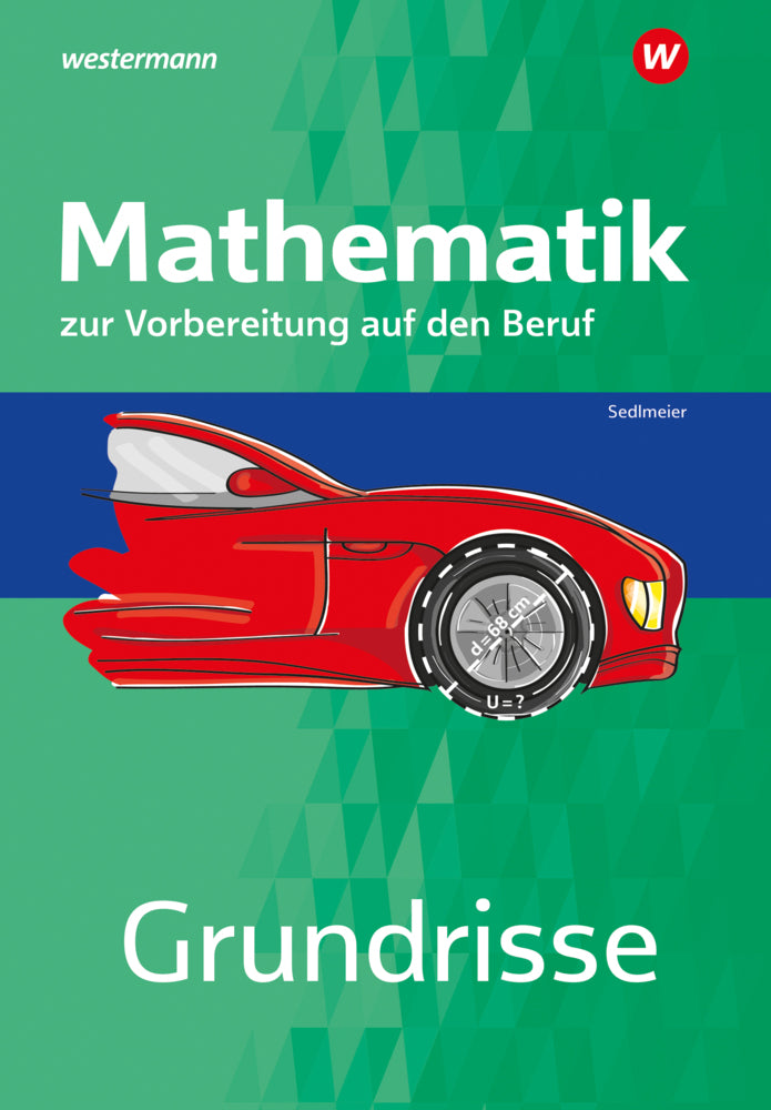 Grundrisse Mathematik zur Vorbereitung auf den Beruf (Karl-Martin Sedlmeier)