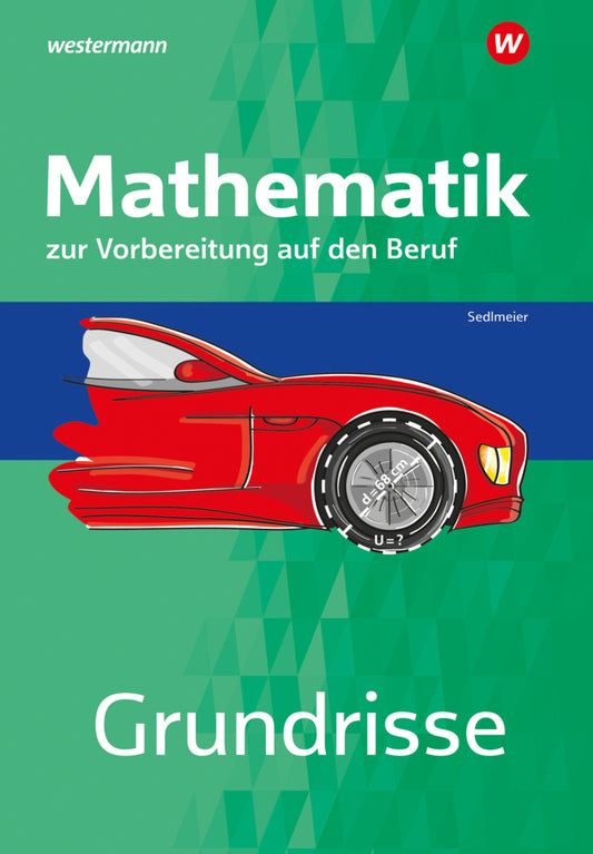 Grundrisse Mathematik zur Vorbereitung auf den Beruf (Karl-Martin Sedlmeier)