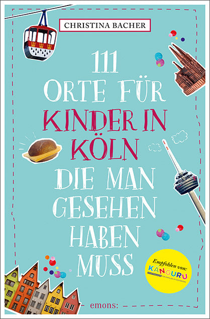 111 Orte für Kinder in Köln, die man gesehen haben muss (Christina Bacher)