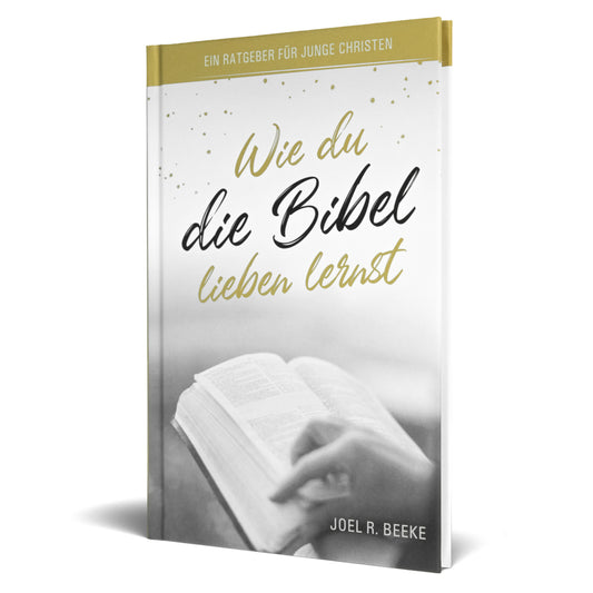 Wie du die Bibel lieben lernst (Joel R. Beeke)