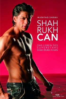 Shah Rukh Can, Das Leben des Superstars Shah Rukh Khan, (Mushtaq Shiekh)