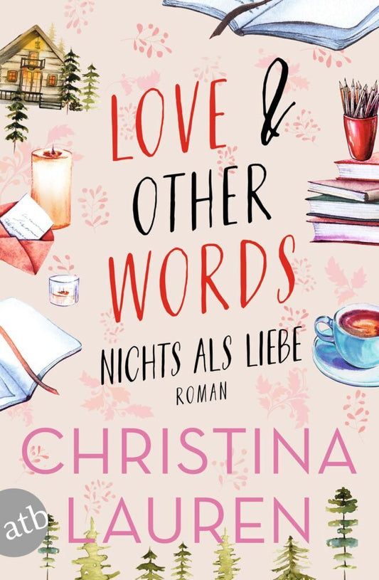 Love And Other Words - Nichts als Liebe (Christina Lauren)