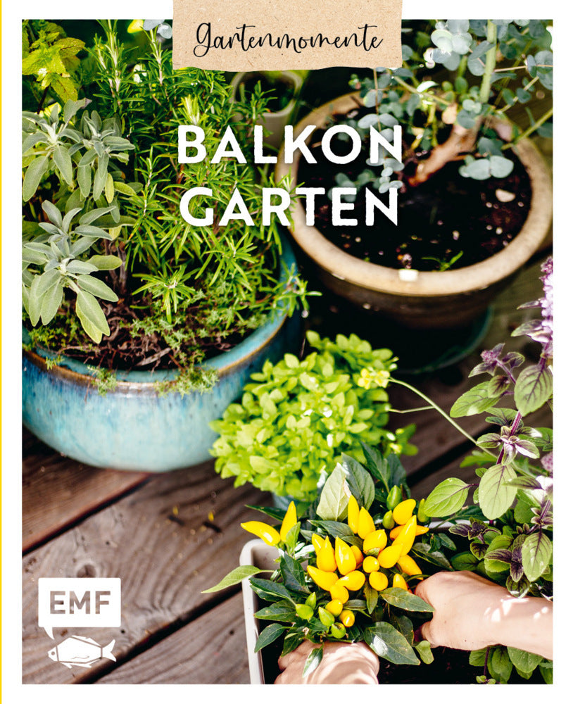 Gartenmomente: Balkongarten (Edition Michael Fischer)