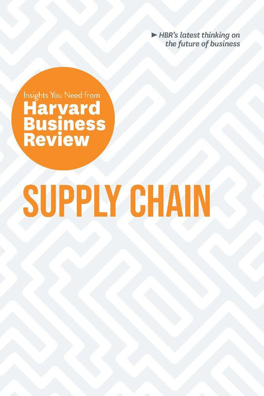 Supply Chain: The Insights You Need from Harvard Business Review (Harvard Business Review)