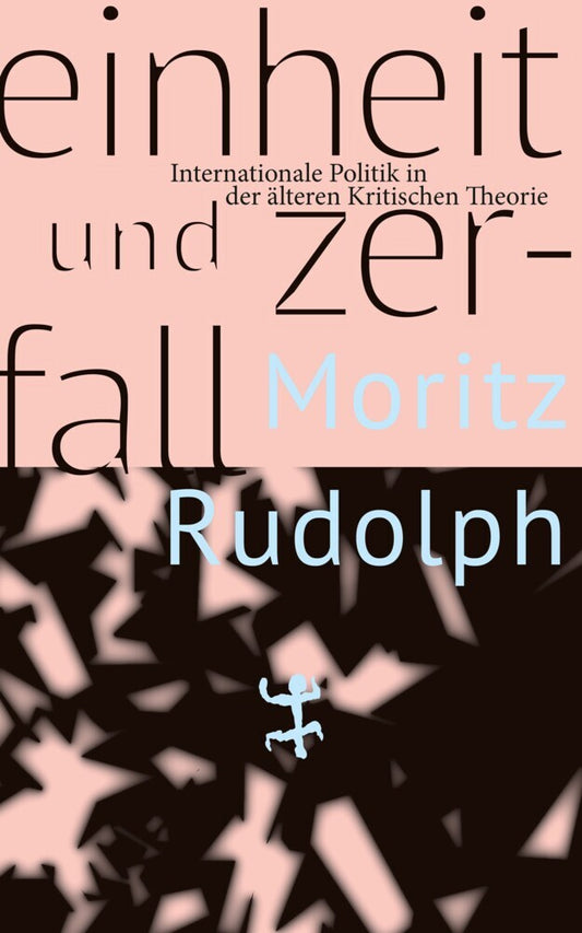 Einheit und Zerfall (Moritz Rudolph)