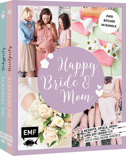 Happy Bride & Mom: Der perfekte Junggesellinnenabschied und Babyshower-Party (Jessica Stuckstätte)