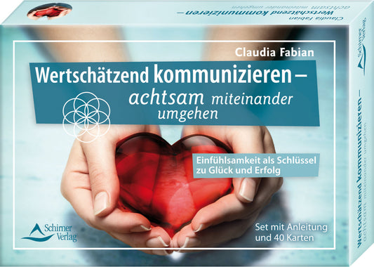 Wertschätzend kommunizieren - achtsam miteinander umgehen - Einfühlsamkeit als Schlüssel zu Glück und Erfolg (Claudia Fabian)