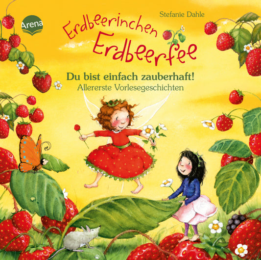 Erdbeerinchen Erdbeerfee. Du bist einfach zauberhaft! Allererste Vorlesegeschichten (Stefanie Dahle)