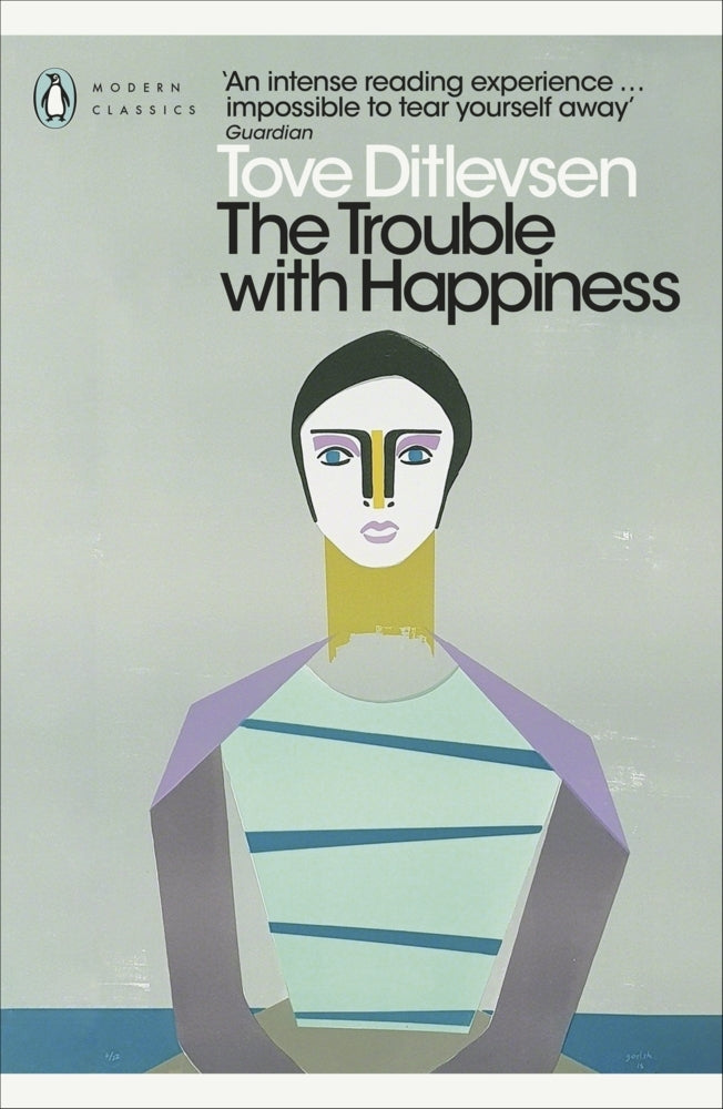 The Trouble with Happiness (Tove Ditlevsen)