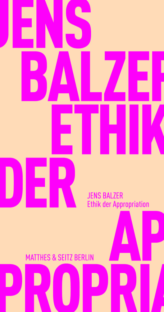 Ethik der Appropriation (Jens Balzer)