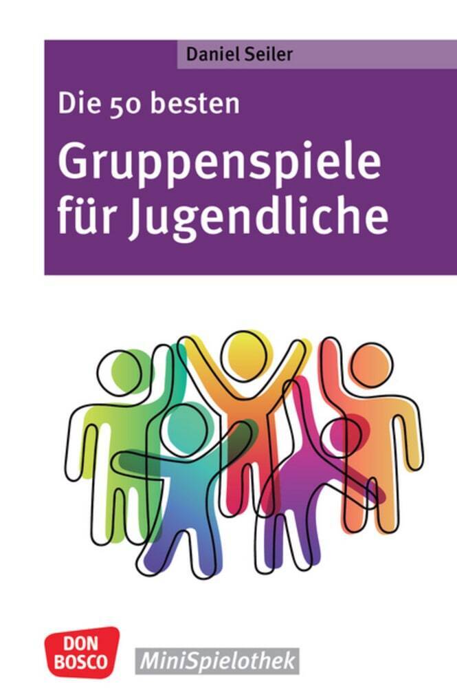 Die 50 besten Gruppenspiele für Jugendliche (Daniel Seiler)