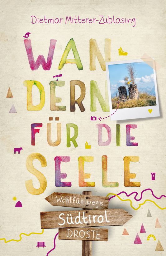 Südtirol. Wandern für die Seele (Dietmar Mitterer-Zublasing)