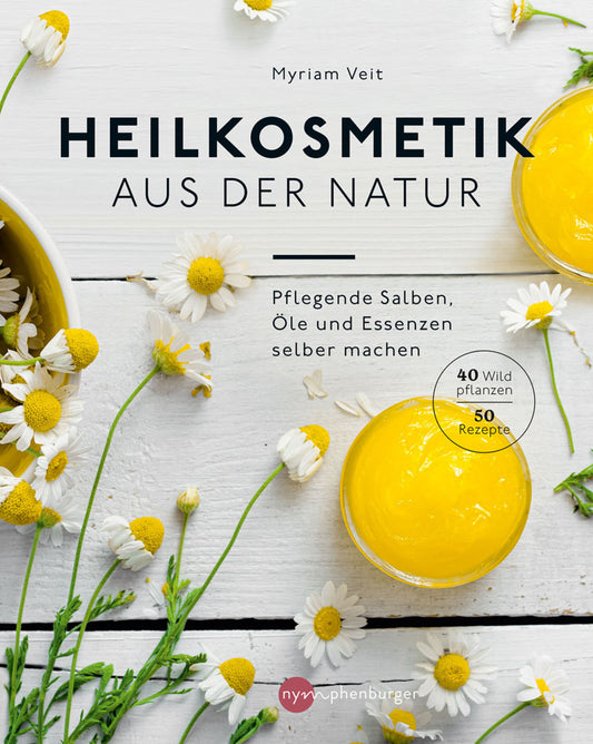 Heilkosmetik aus der Natur (Myriam Veit)