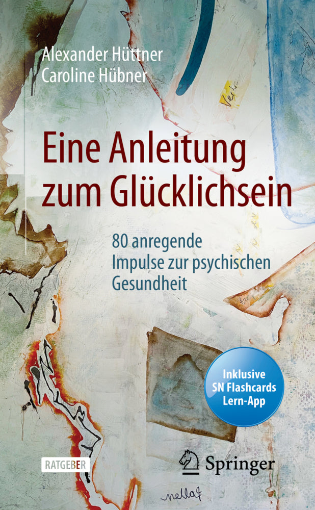 Eine Anleitung zum Glücklichsein, m. 1 Buch, m. 1 E-Book (Alexander Hüttner)