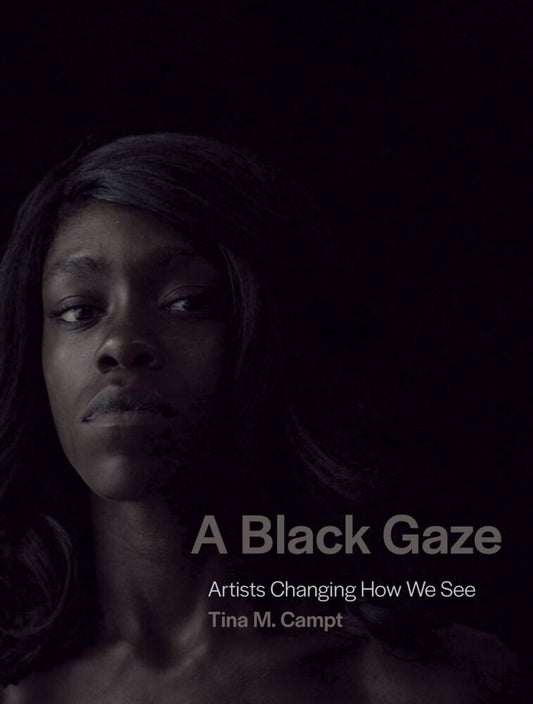 A Black Gaze (Tina M. Campt)