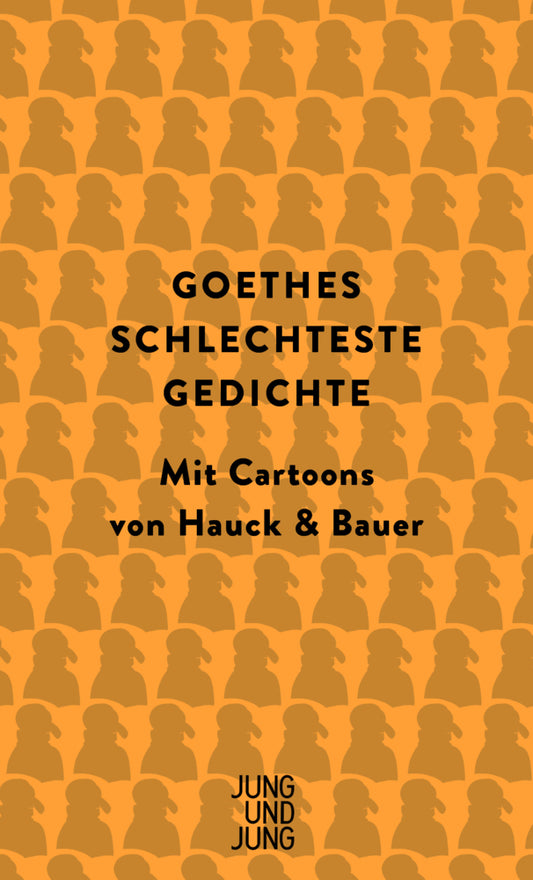 Goethes schlechteste Gedichte (Johann Wolfgang Von Goethe)