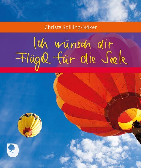 Ich wünsch dir Flügel für die Seele (Christa Spilling-Nöker)