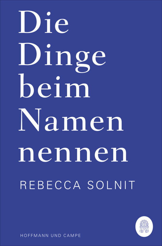 Die Dinge beim Namen nennen (Rebecca Solnit)