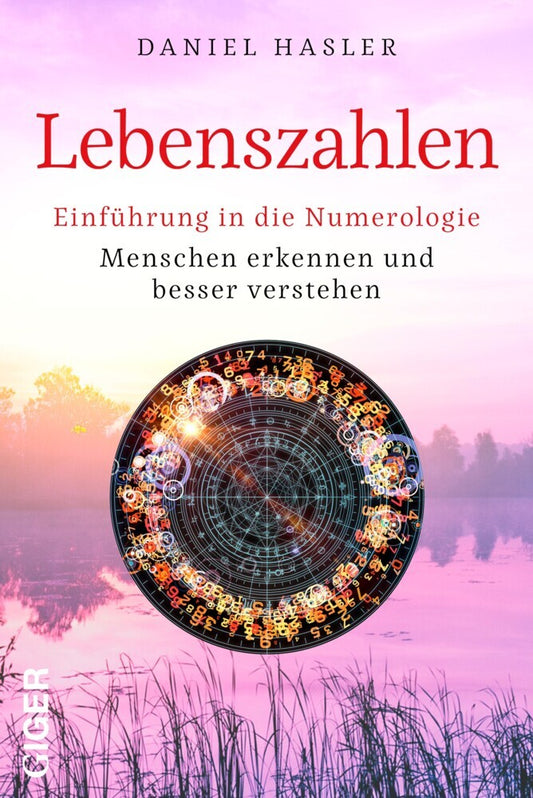 Lebenszahlen - Einführung in die Numerologie (Daniel Hasler)