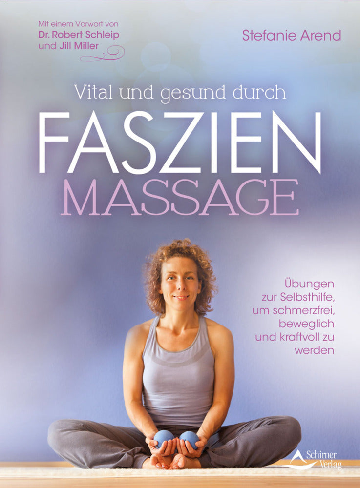 Vital und gesund durch Faszien-Massage (Stefanie Arend)
