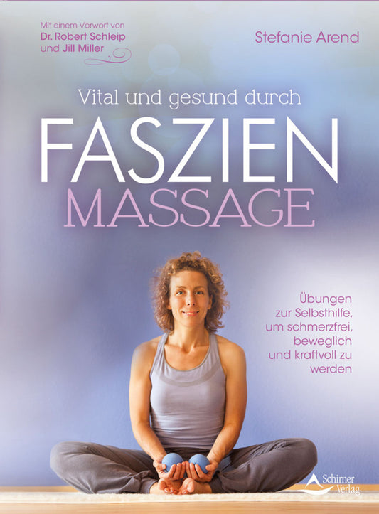 Vital und gesund durch Faszien-Massage (Stefanie Arend)