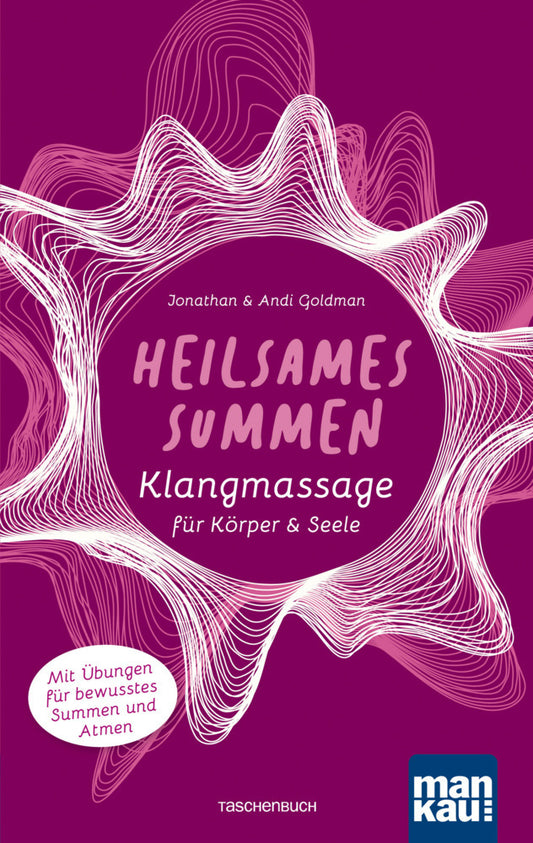 Heilsames Summen. Klangmassage für Körper & Seele (Jonathan Goldman)